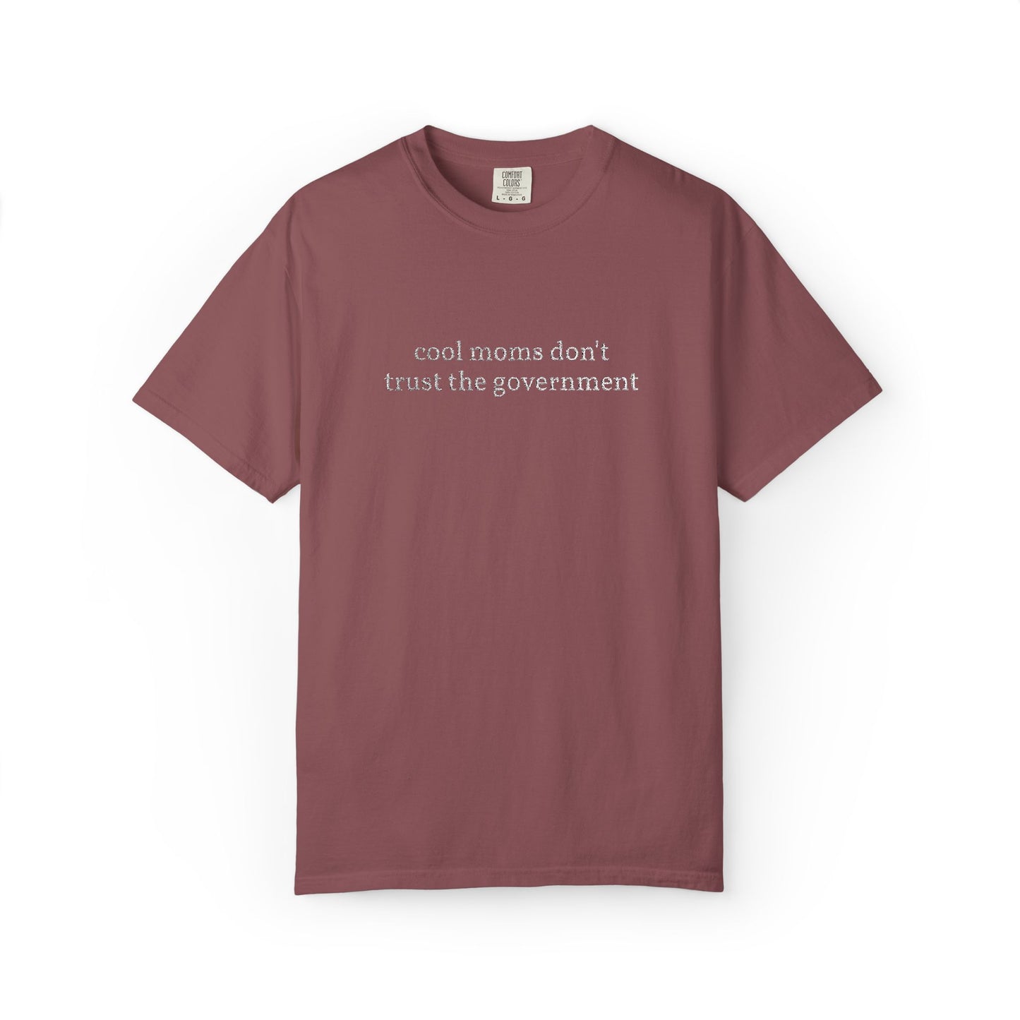 Cool Moms Don't Trust the Government - Embroidered Tee