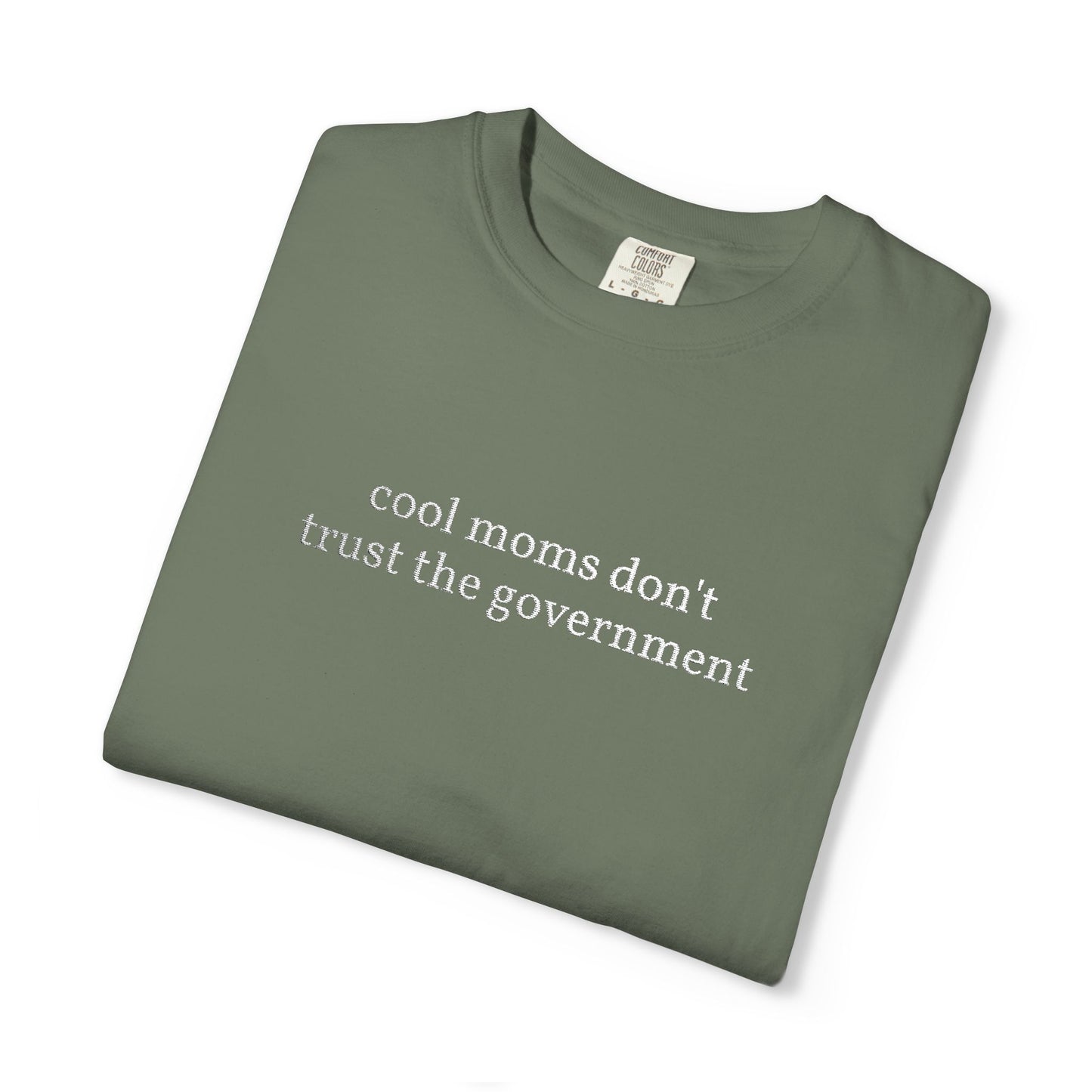 Cool Moms Don't Trust the Government - Embroidered Tee