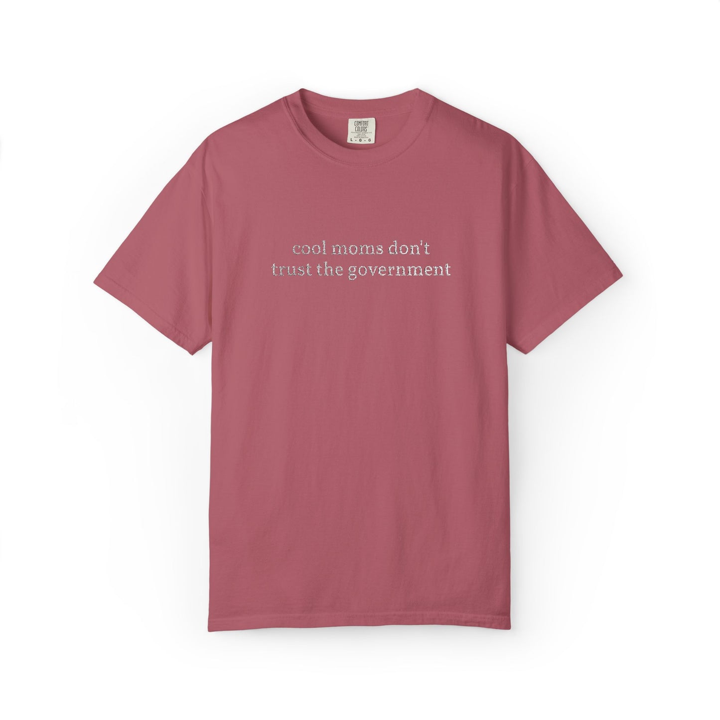 Cool Moms Don't Trust the Government - Embroidered Tee