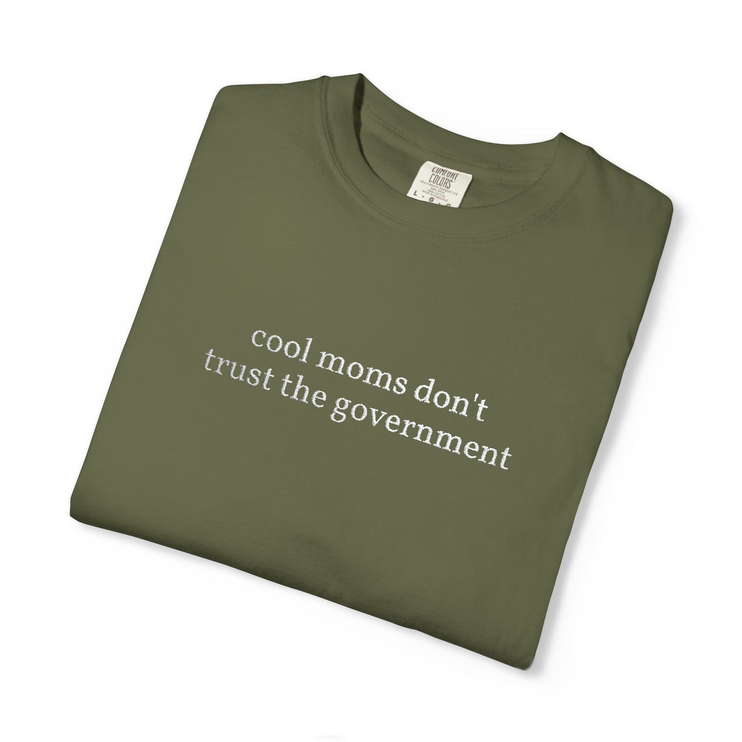 Cool Moms Don't Trust the Government - Embroidered Tee